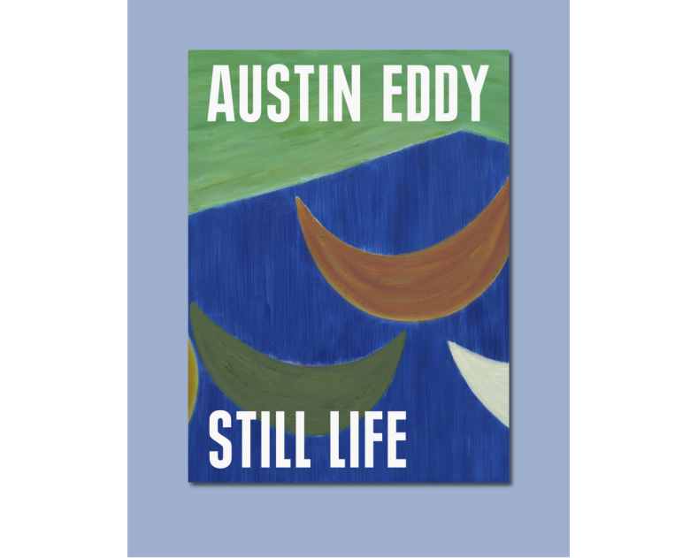 Austin Eddy: Still Life