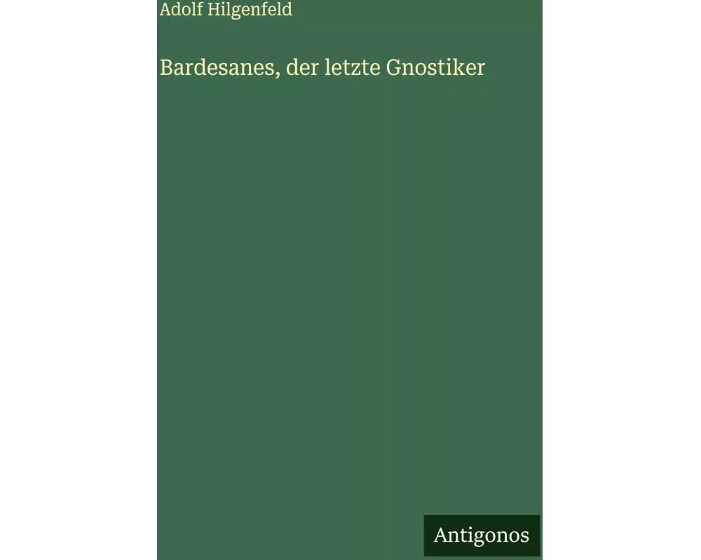 Bardesanes, der letzte Gnostiker