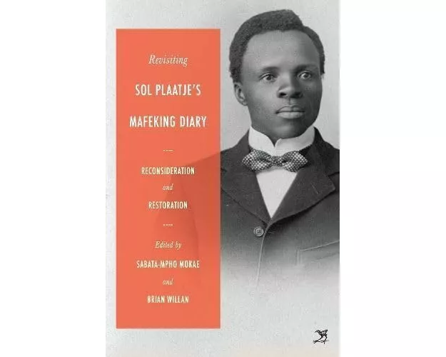 Revisiting Sol Plaatje’s Mafeking Diary