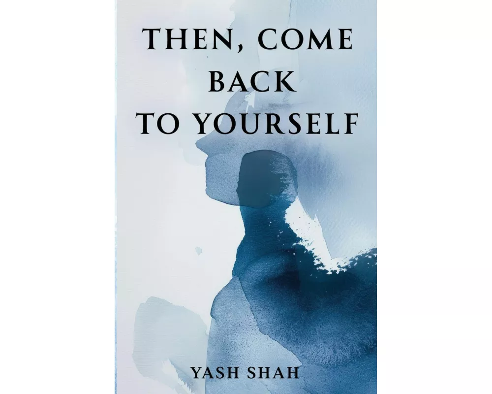 Then, Come Back To Yourself