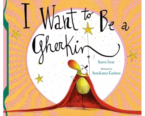 I Want to Be a Gherkin!