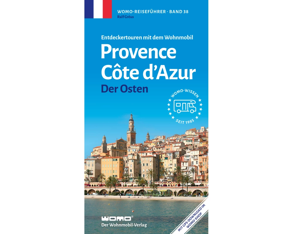 Entdeckertouren mit dem Wohnmobil Provence Cote d' Azur Der Osten
