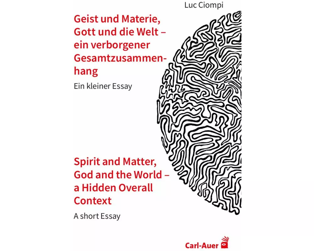 Geist und Materie, Gott und die Welt – ein verborgener Gesamtzusammenhang / Spirit and Matter, God and the World – a Hidden Overall Context