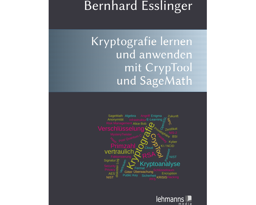 Das CrypTool-Buch: Kryptografie lernen und anwenden mit CrypTool und SageMath