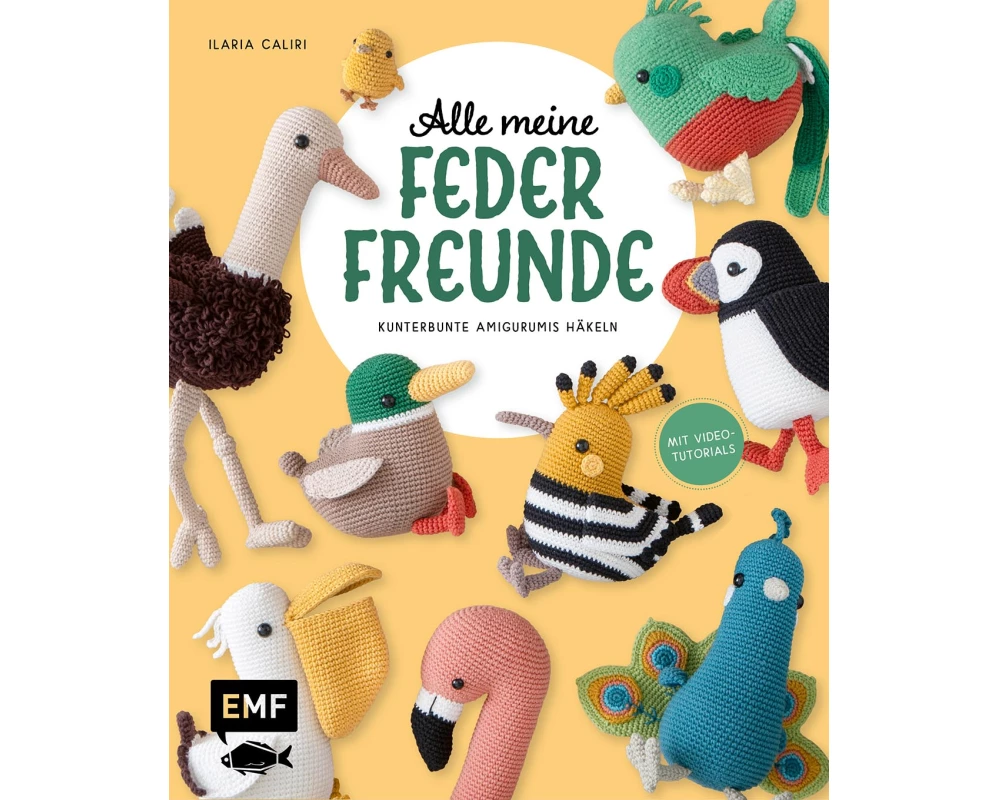 Alle meine Federfreunde: Kunterbunte Amigurumis häkeln | Flamingo, Pfau, Papageientaucher und andere süße Vögel