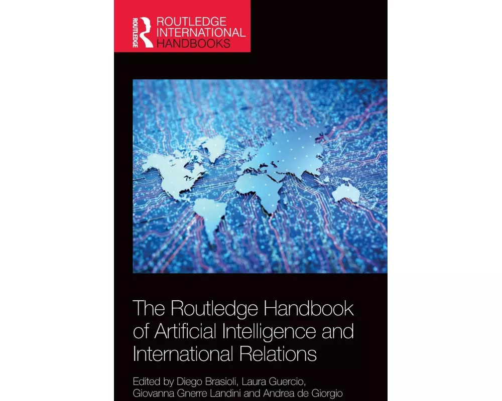 The Routledge Handbook of Artificial Intelligence and International Relations