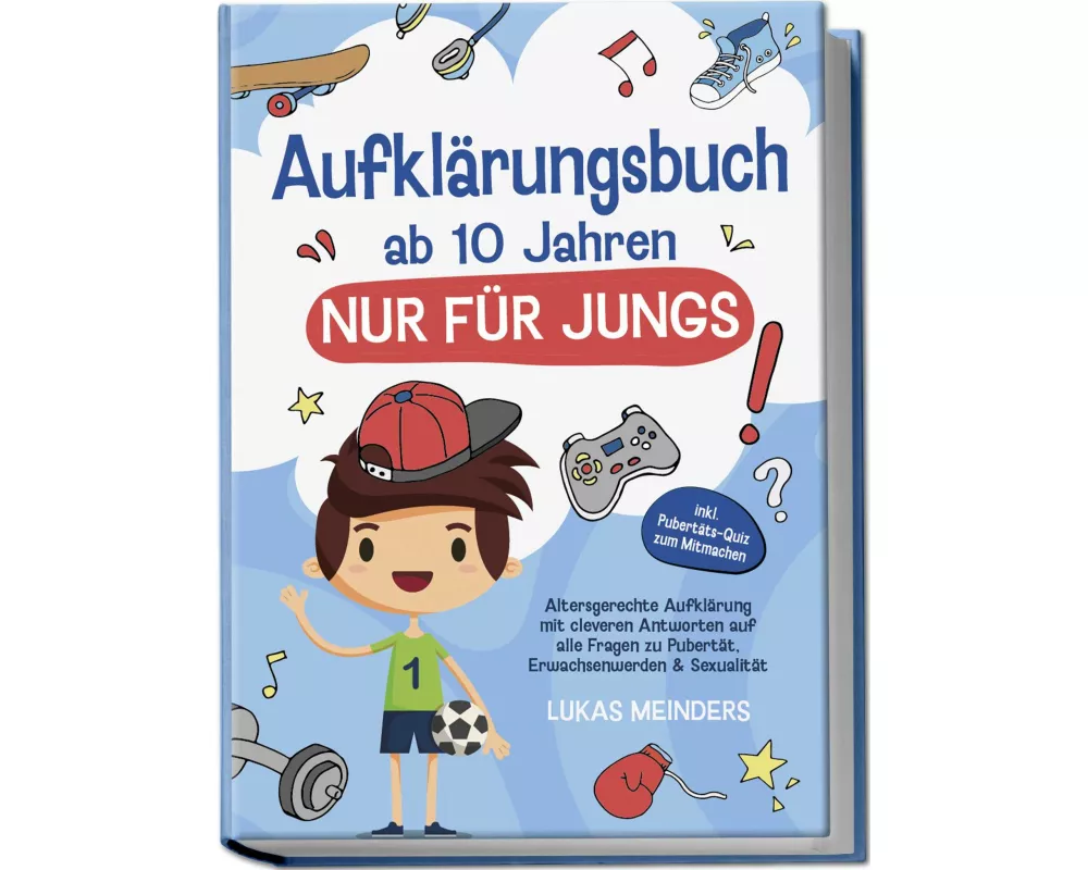 Aufklärungsbuch ab 10 Jahren NUR für Jungs: Altersgerechte Aufklärung mit cleveren Antworten auf alle Fragen zu Pubertät, Erwachsenwerden & Sexualität