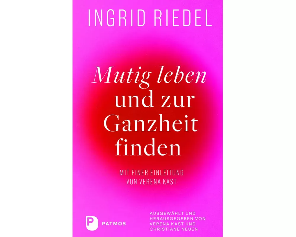 Mutig leben und zur Ganzheit finden