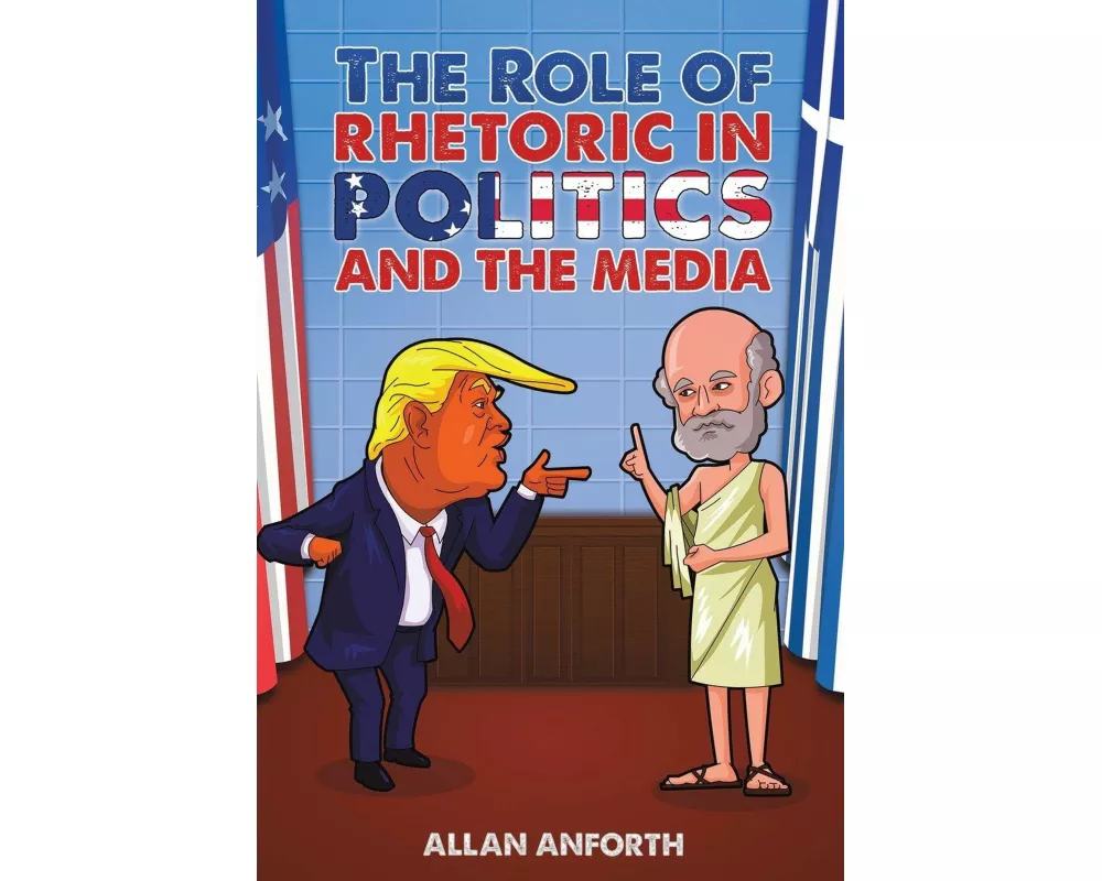 The Role of Rhetoric in Politics and the Media