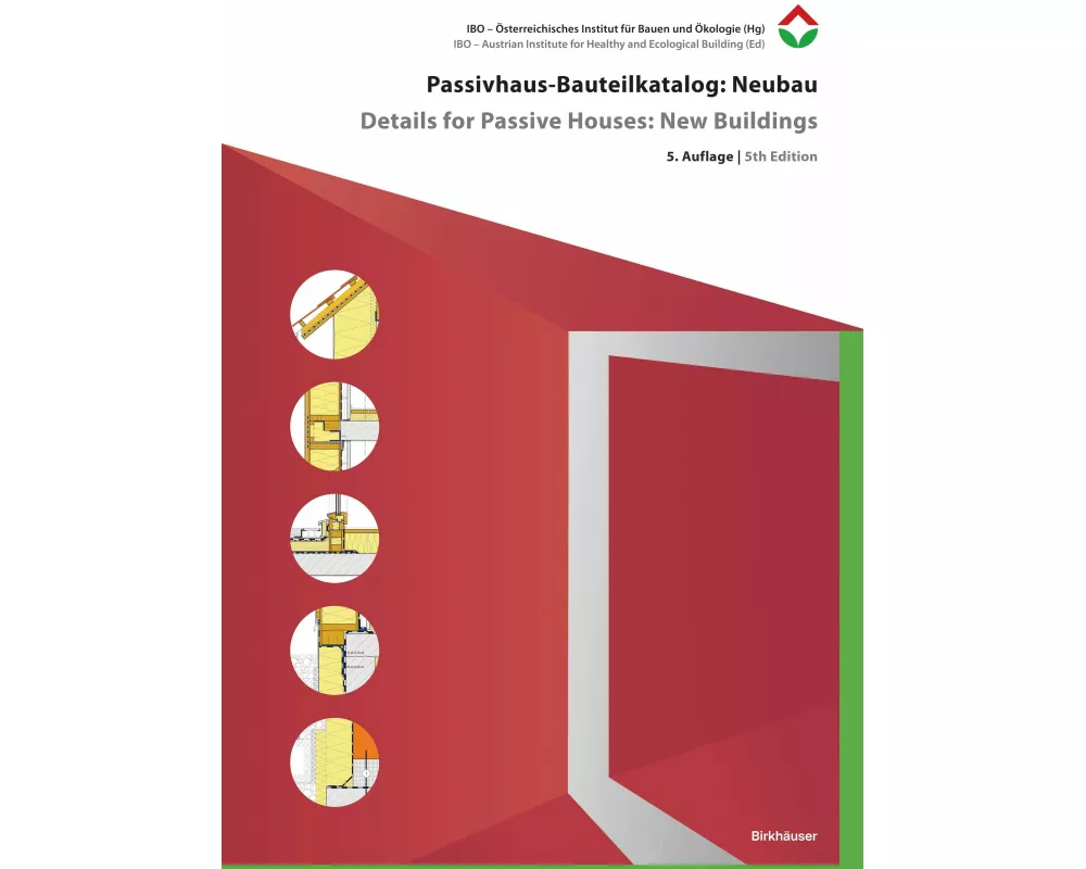 Passivhaus-Bauteilkatalog: Neubau / Details for Passive Houses: New Buildings