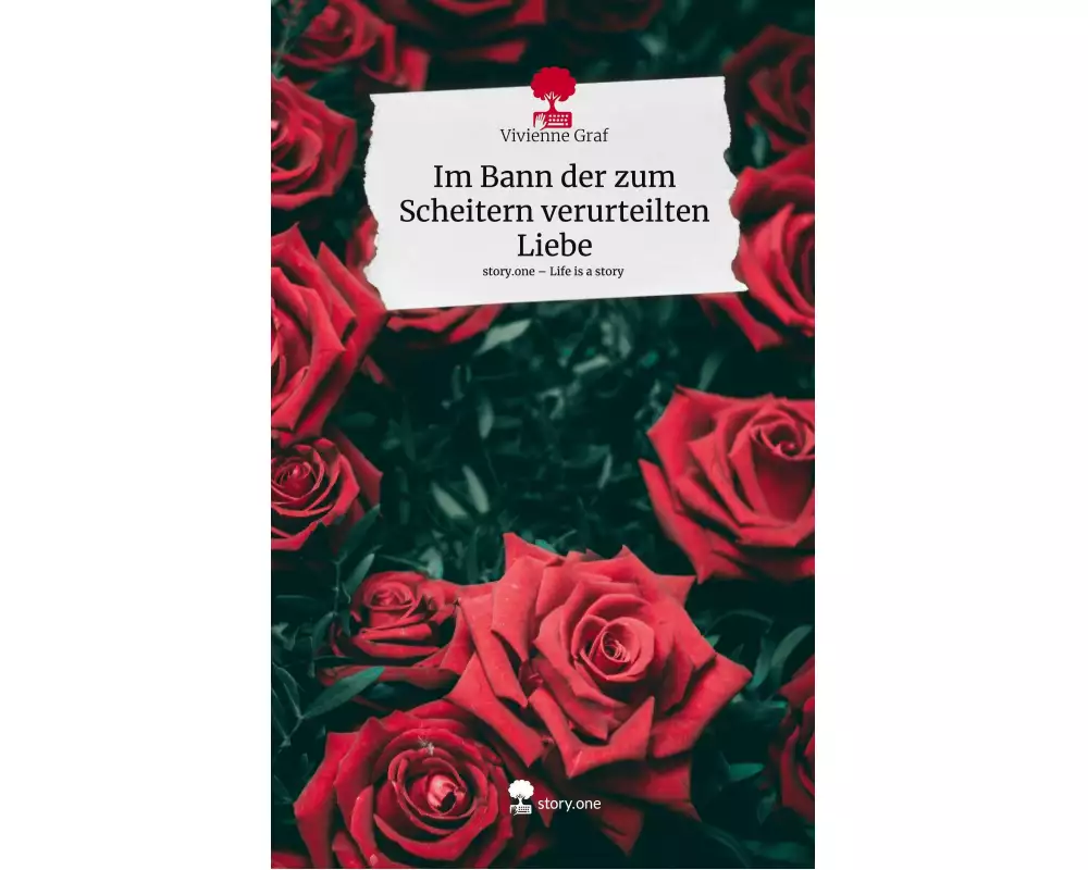Im Bann der zum Scheitern verurteilten Liebe. Life is a Story - story.one
