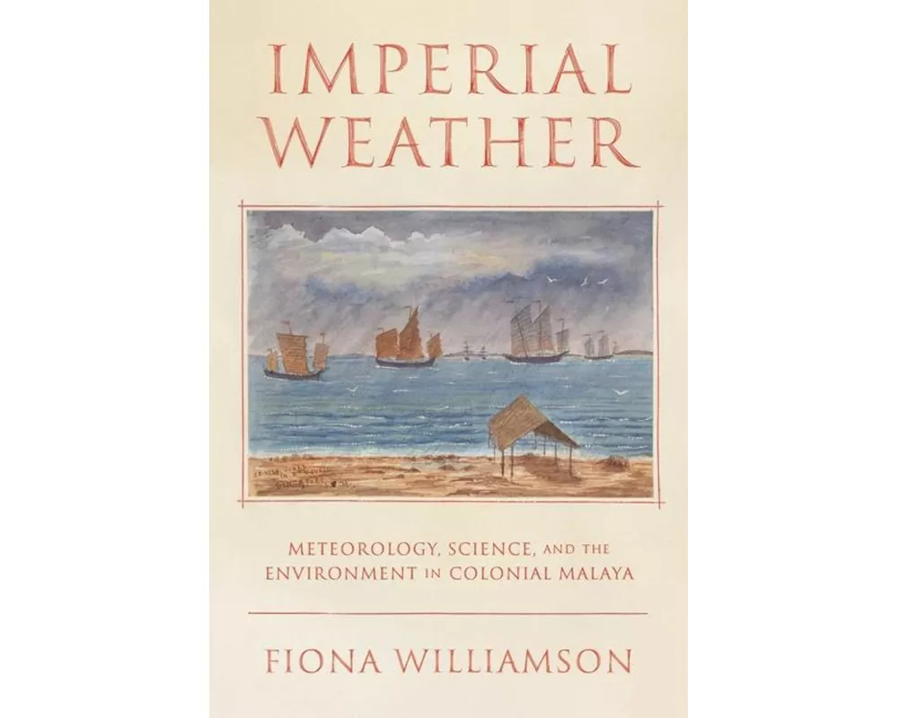 Weather, Science, and the Environment in Colonial Malaya
