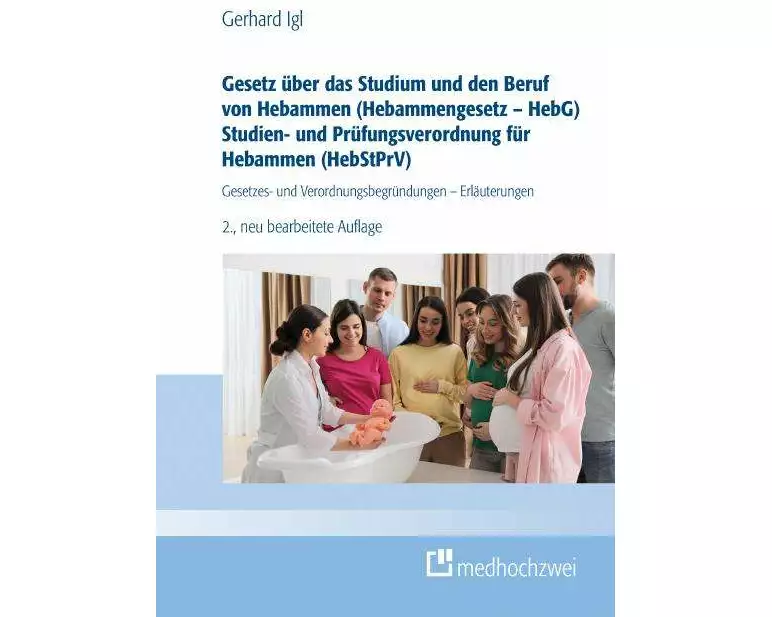 Gesetz über das Studium und den Beruf von Hebammen (Hebammengesetz - HebG) Studien- und Prüfungsverordnung für Hebammen (HebStPrV)
