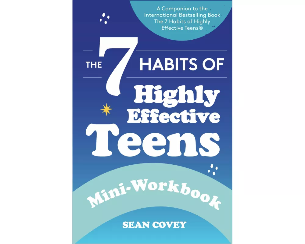The 7 Habits of Highly Effective Teens