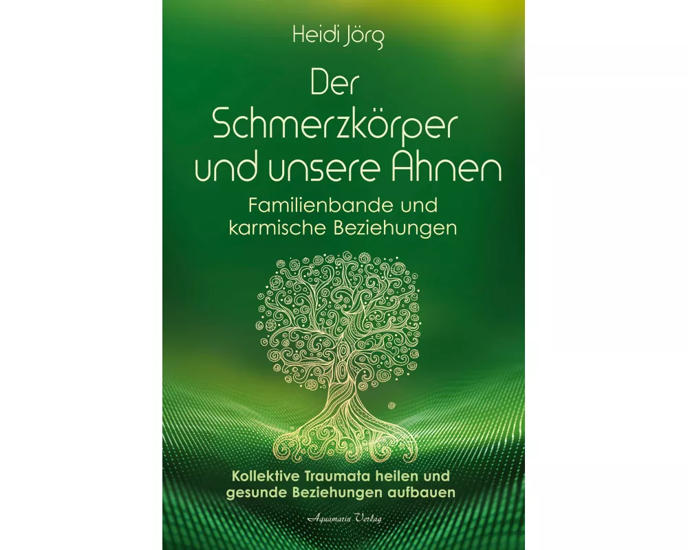 Der Schmerzkörper und unsere Ahnen – Familienbande und karmische Beziehungen