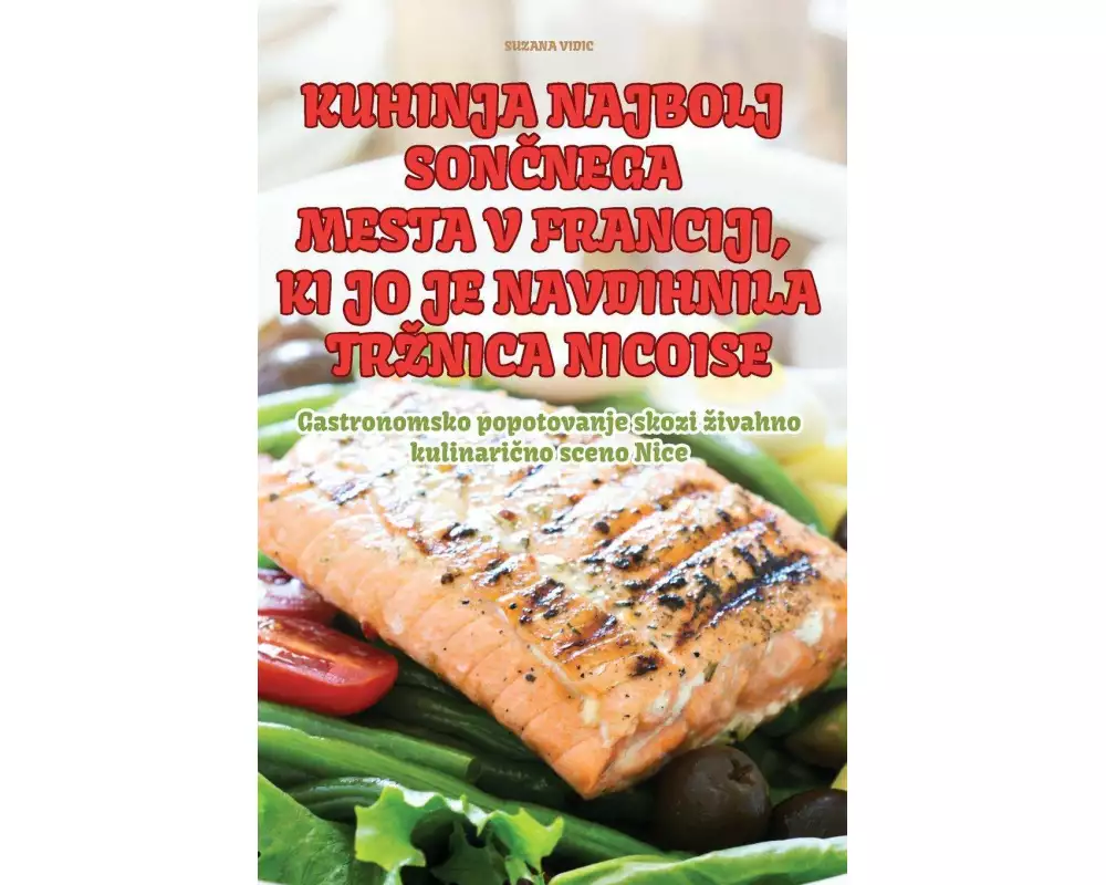 Kuhinja Najbolj Son¿nega Mesta V Franciji, Ki Jo Je Navdihnila Tr¿nica Nicoise