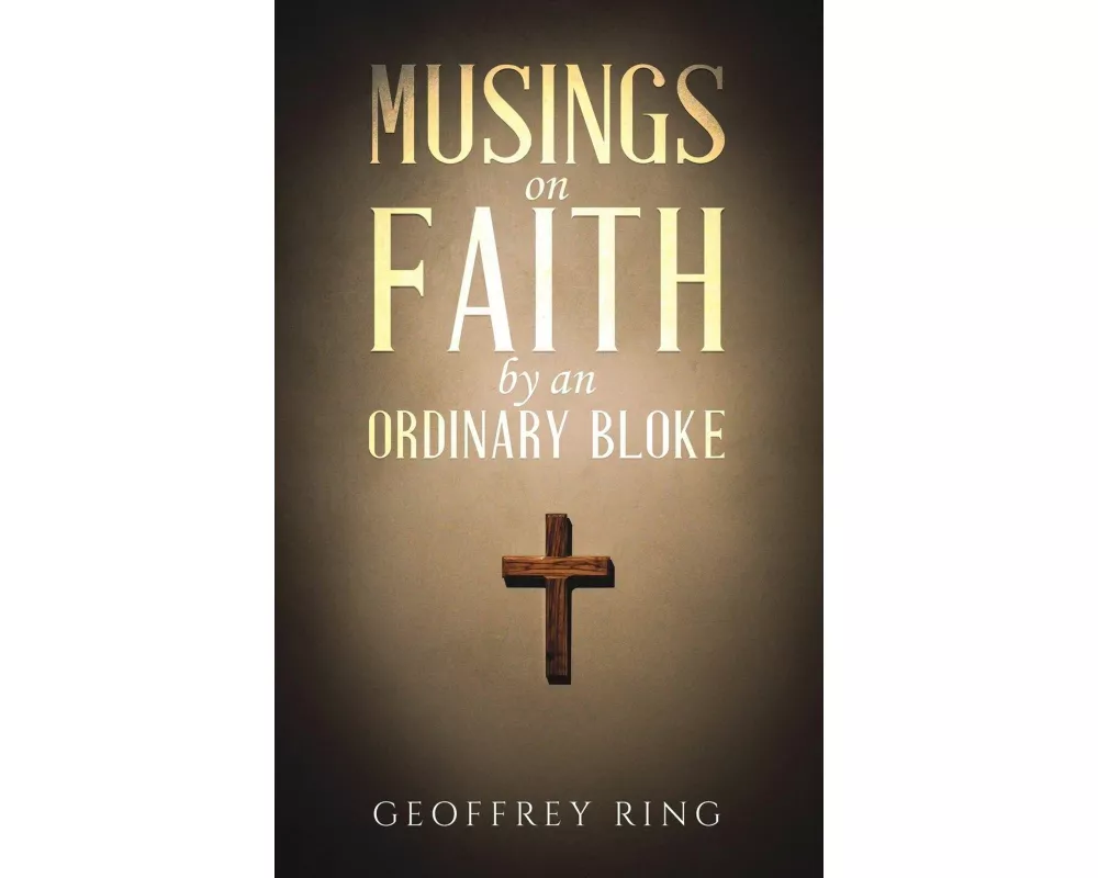 Musings on Faith by an Ordinary Bloke