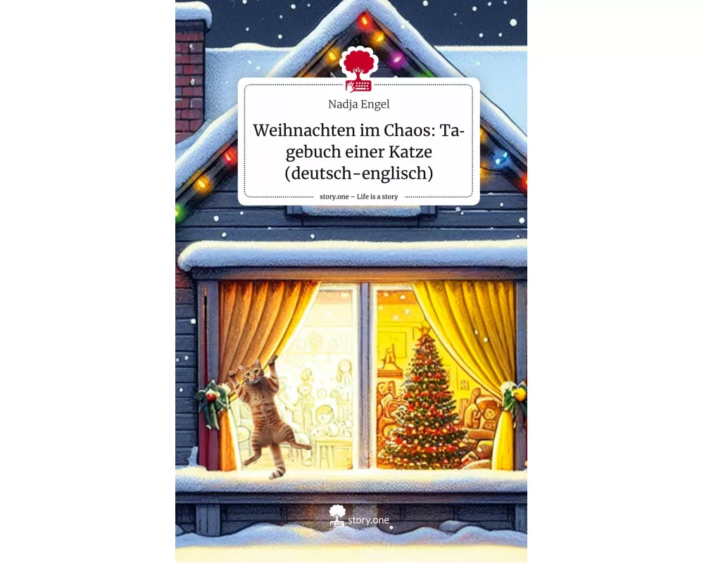Weihnachten im Chaos: Tagebuch einer Katze (deutsch-englisch). Life is a Story - story.one