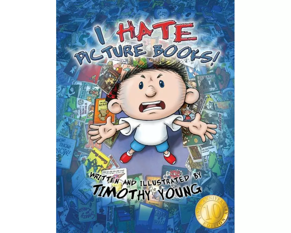I Hate Picture Books!: 10th Anniversary Edition