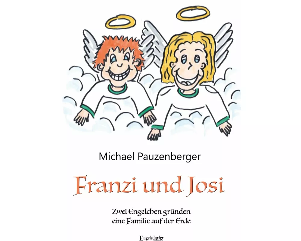 Franzi und Josi - Zwei Engelchen gründen eine Familie auf der Erde