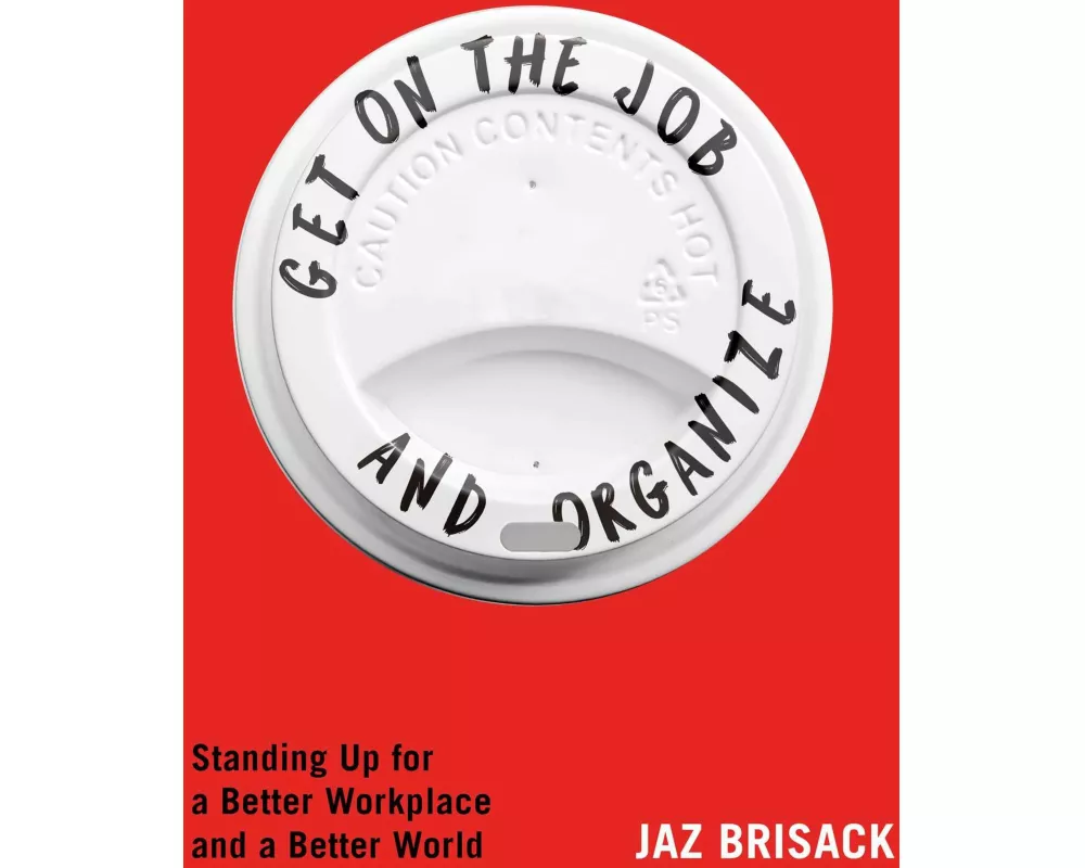 Get on the Job and Organize