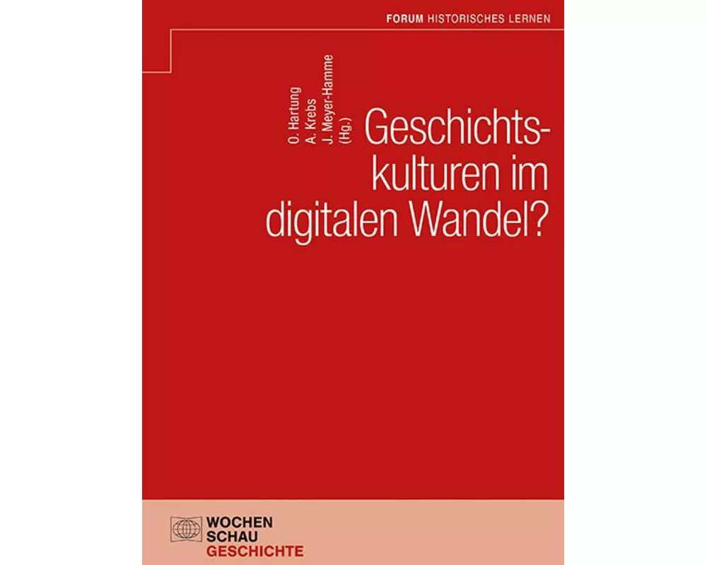 Geschichtskulturen im digitalen Wandel?