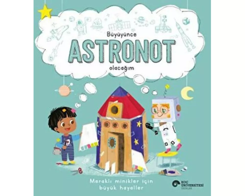 Büyüyünce Astronot Olacagim