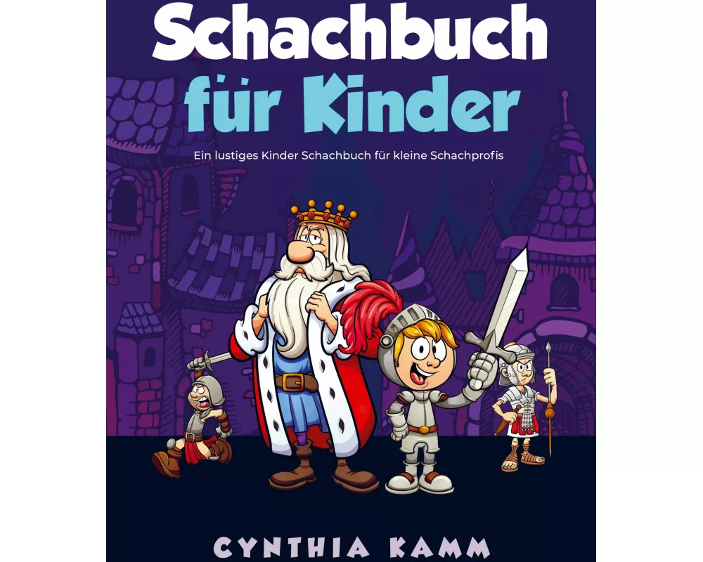 Schachbuch für Kinder: Ein lustiges Kinder Schachbuch für kleine Schachprofis