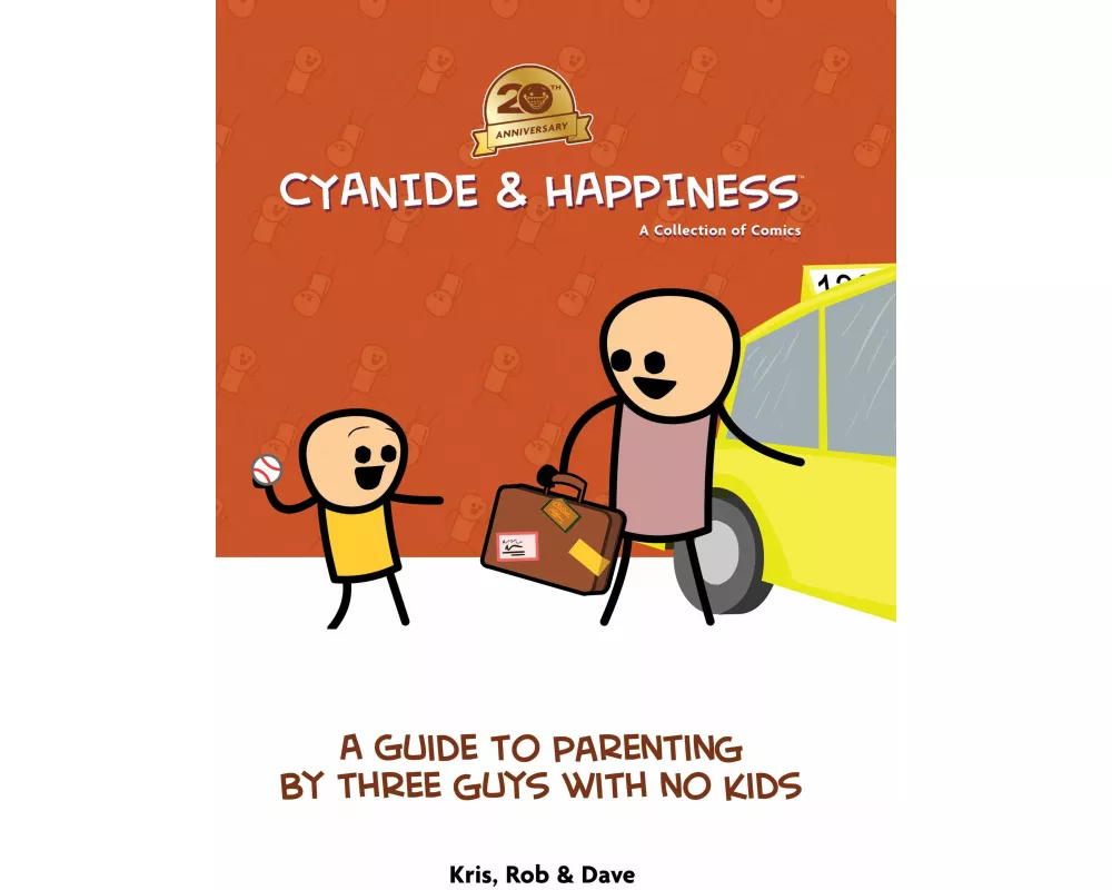 Cyanide & Happiness: A Guide to Parenting by Three Guys With No Kids