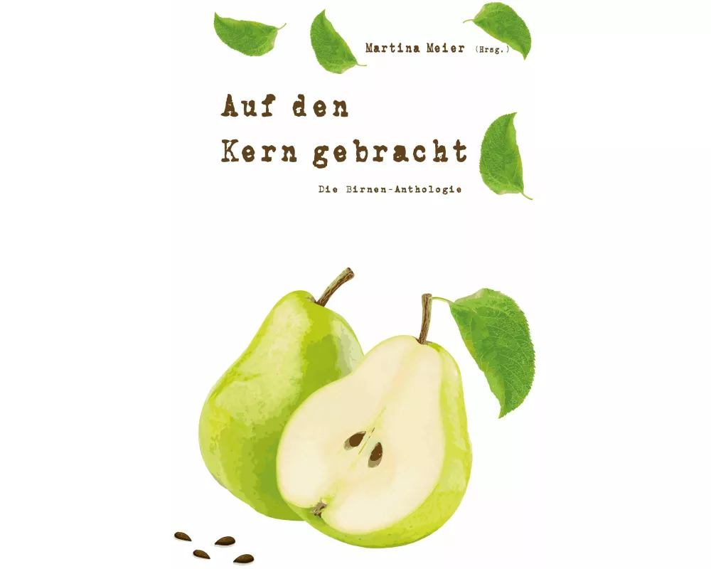 Auf den Kern gebracht - Die Birnen-Anthologie