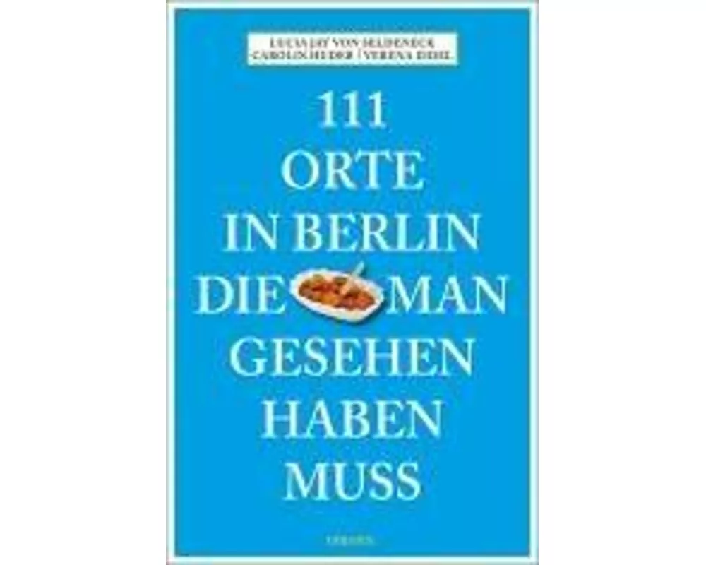 111 Orte in Berlin, die man gesehen haben muss