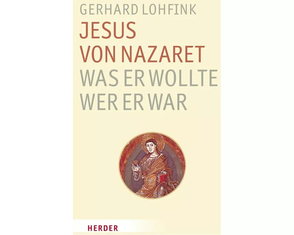 Jesus von Nazaret - Was er wollte, wer er war