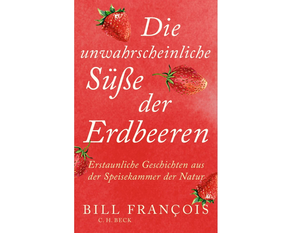 Die unwahrscheinliche Süße der Erdbeeren