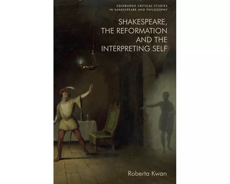 Shakespeare, the Reformation and the Interpreting Self