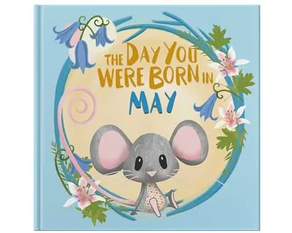 The Day You Were Born In May. . .