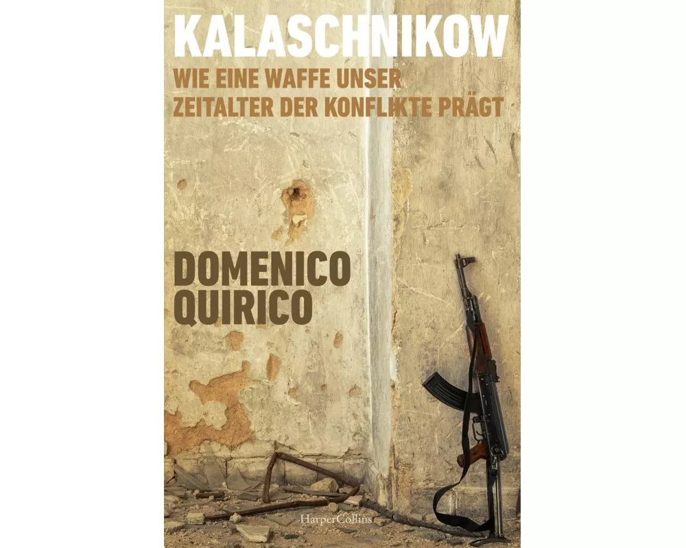 Kalaschnikow. Wie eine Waffe unser Zeitalter der Konflikte prägt