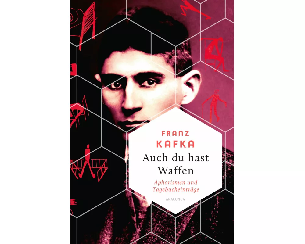 Auch Du hast Waffen. Aphorismen und Tagebucheinträge