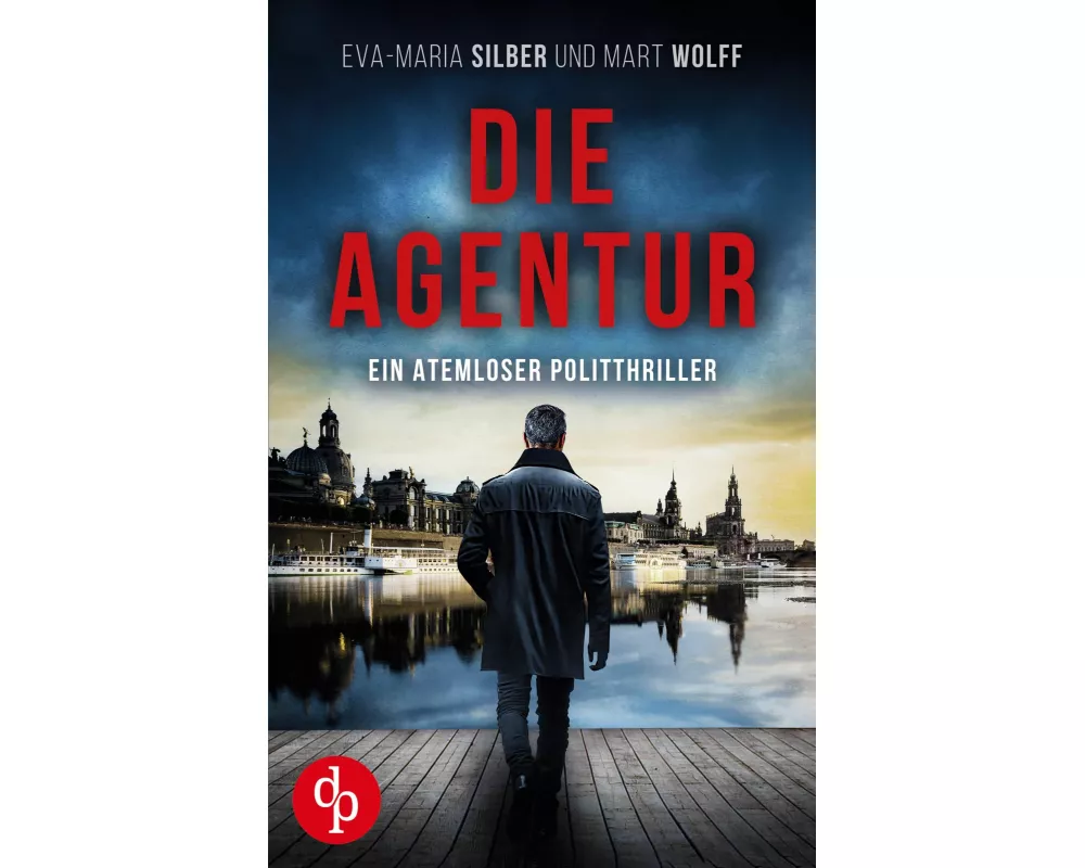 Die Agentur | Ein atemloser Politthriller basierend auf brandaktuellen Themen