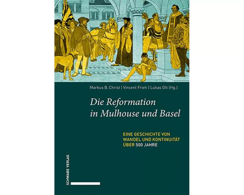 Die Reformation in Mulhouse und Basel