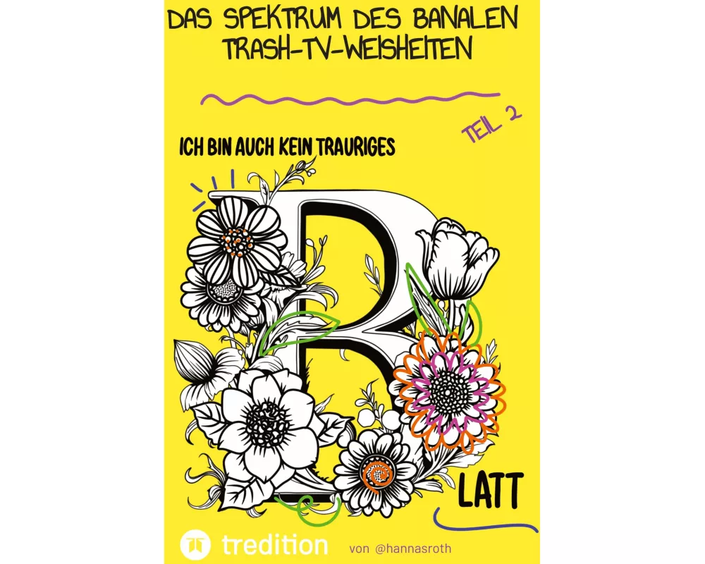 Das Spektrum des Banalen - Trash-TV-Weisheiten Teil 2