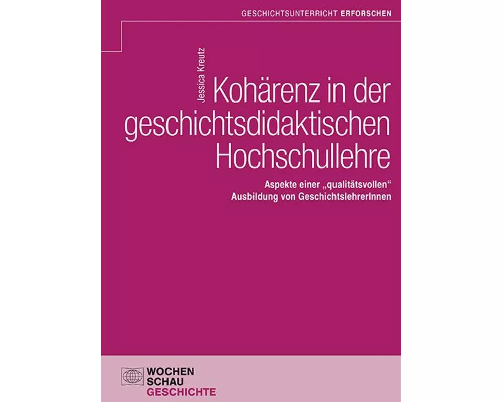 Kohärenz in der geschichtsdidaktischen Hochschullehre