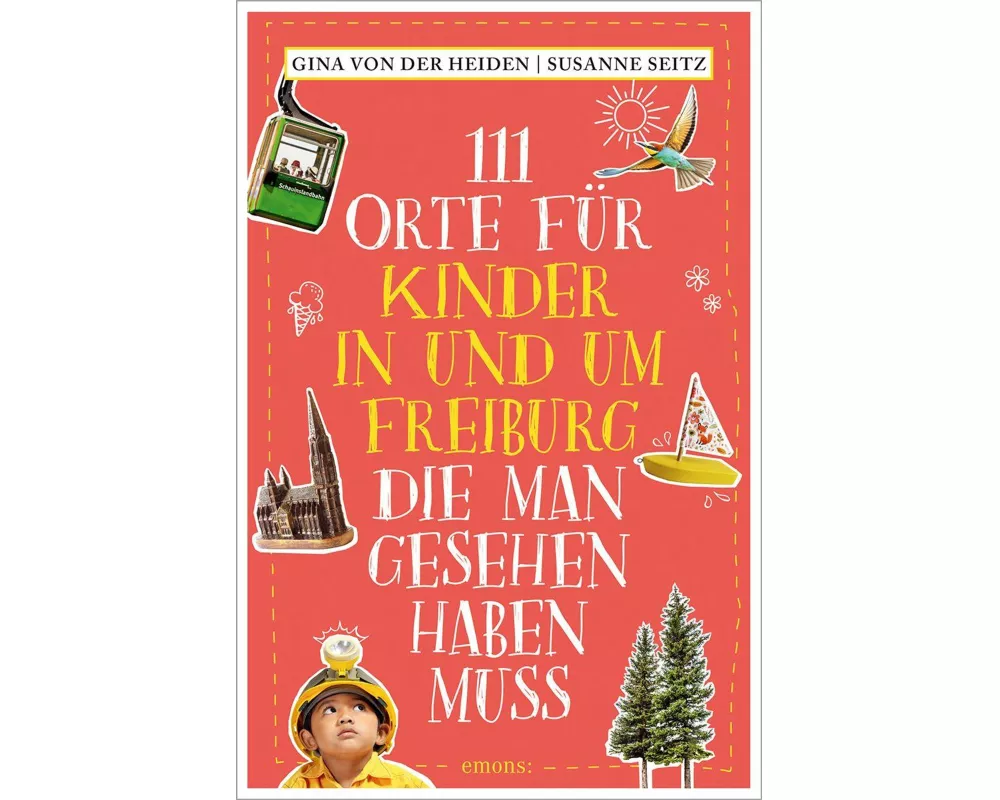 111 Orte für Kinder in und um Freiburg, die man gesehen haben muss