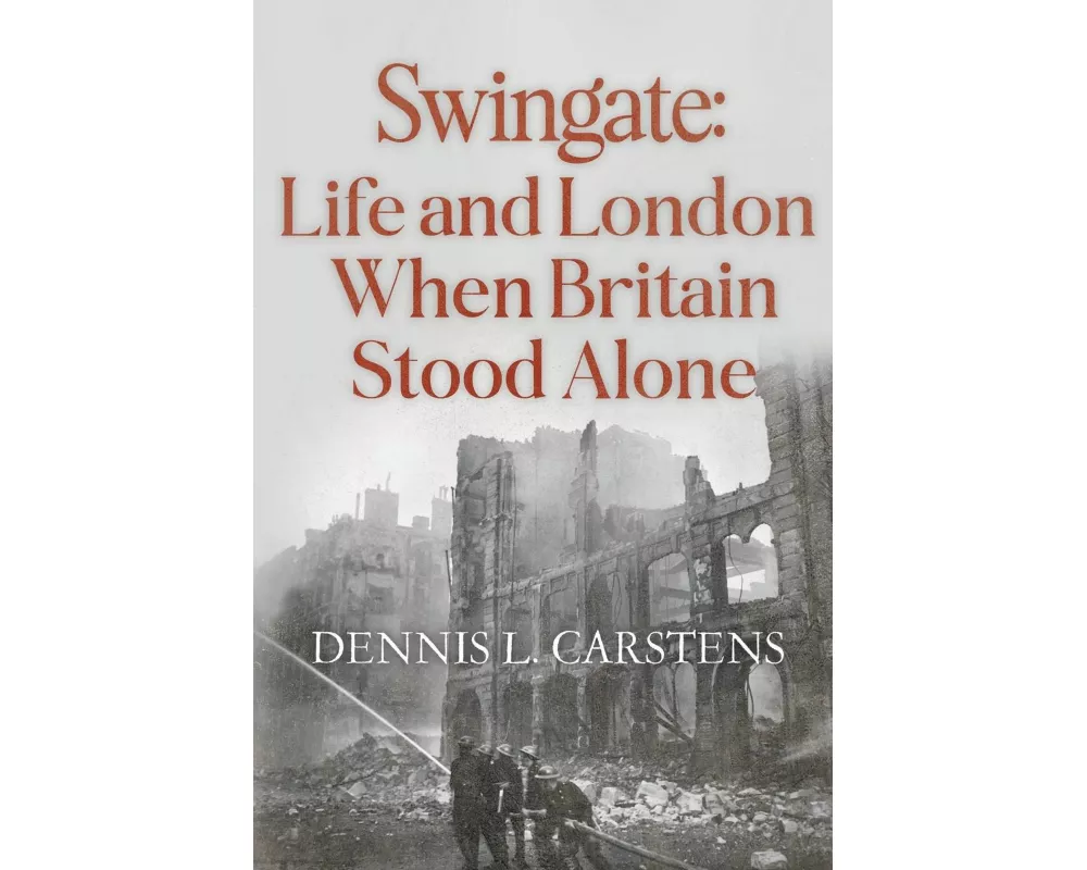 Swingate: Life and London When Britain Stood Alone