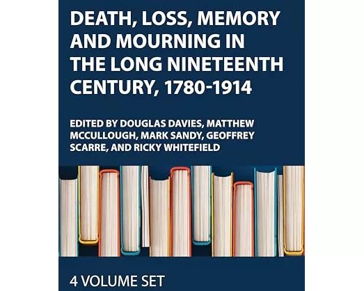 Death, Loss, Memory and Mourning in the Long Nineteenth Century, 1780-1914