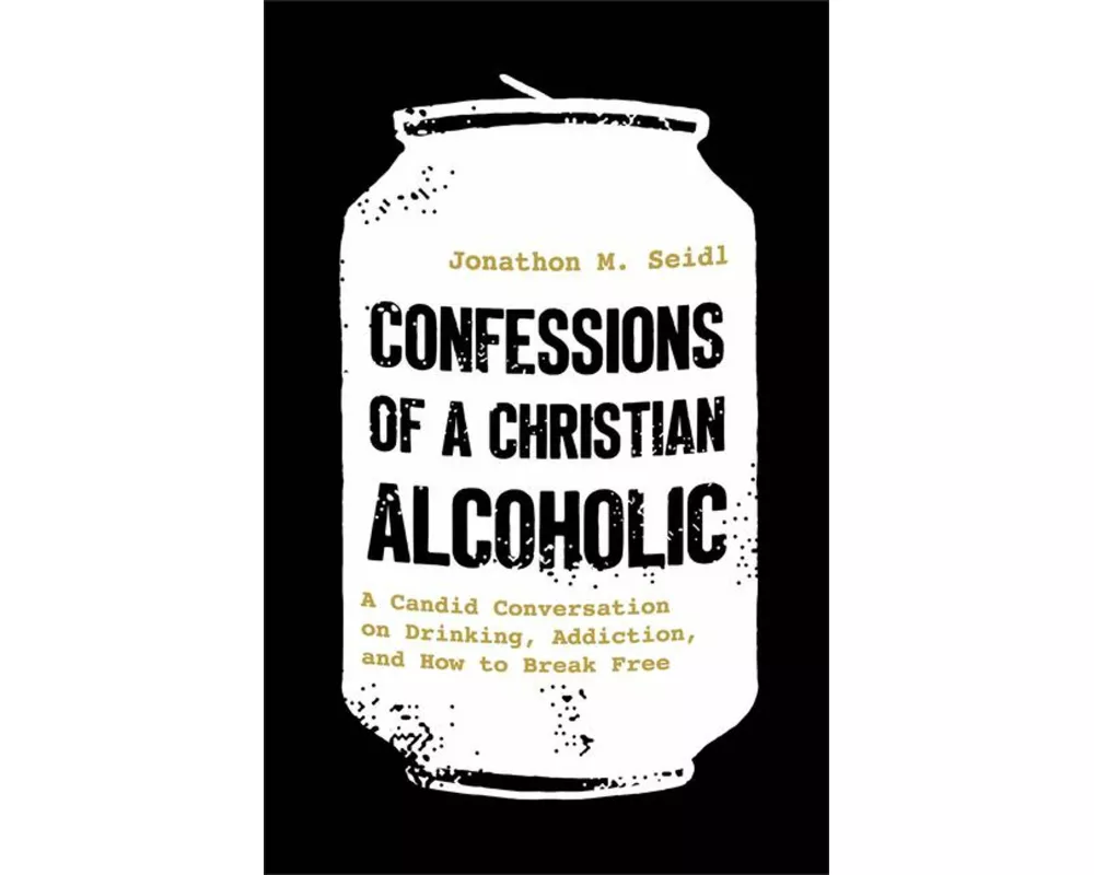 Confessions of a Christian Alcoholic