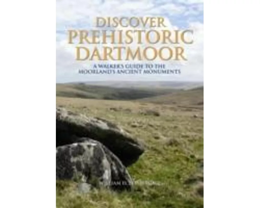 Discover Prehistoric Dartmoor