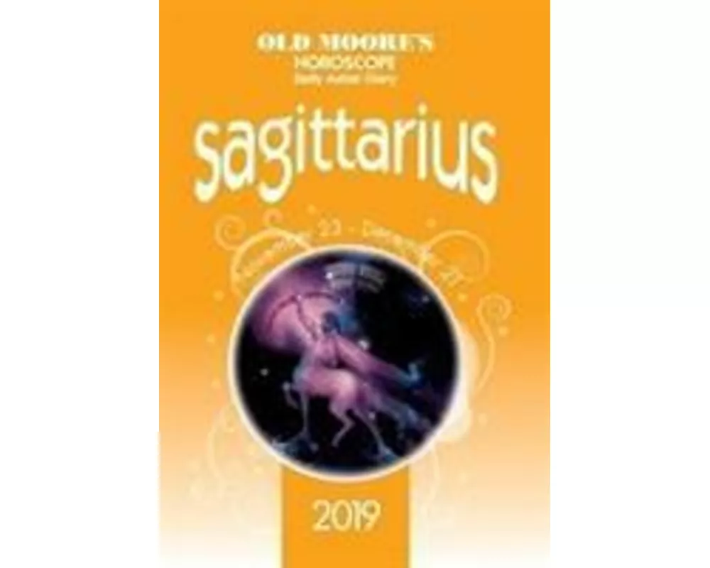 Old Moore's Horoscope 2019: Sagittarius