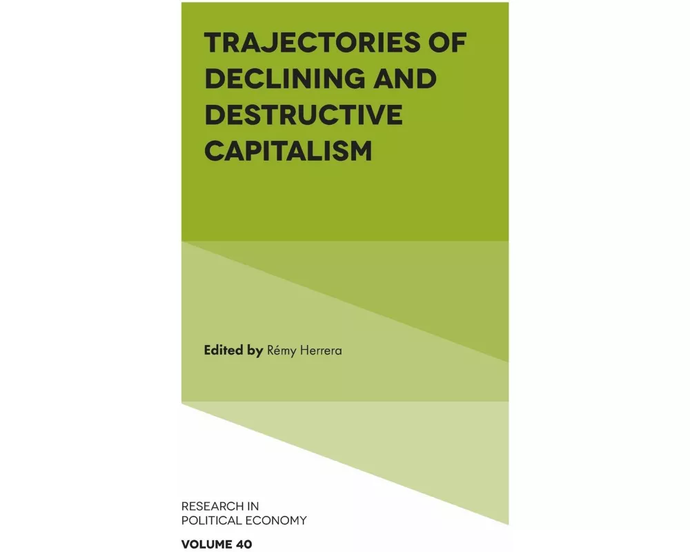 Trajectories of Declining and Destructive Capitalism