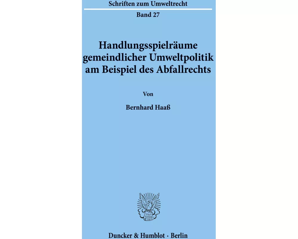 Handlungsspielräume gemeindlicher Umweltpolitik am Beispiel des Abfallrechts