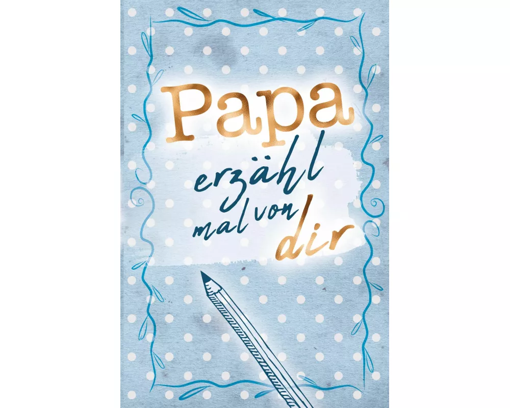 Papa - erzähl mal von dir!